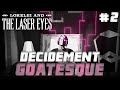 2 decidement goatesque  lorelei and the laser eyes