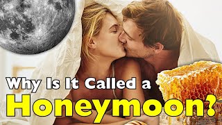Why Do We Call It a Honeymoon? The Ancient Story Behin
