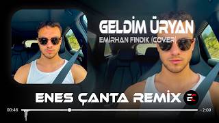 Geldim Üryan Yangın Her Yan ( Enes Çanta & Resul Kılıç Remix ) Emirhan Fındık - A Canım | Cover