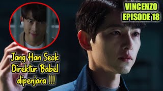 SPOILER Vincenzo Episode 18 SUB INDO | JANG HAN SEOK DIREKTUR BABEL DIPENJARA !!!