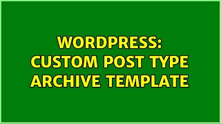 Wordpress: Custom Post Type Archive Template (3 Solutions!!)
