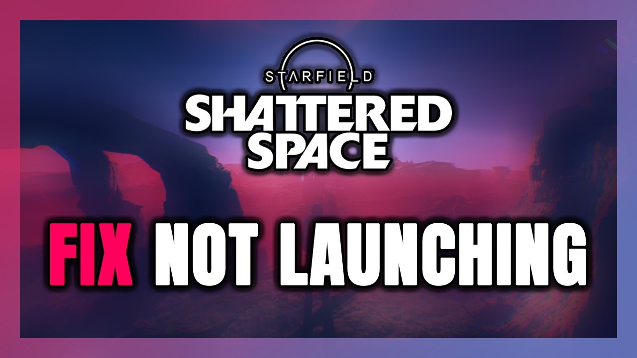 How to FIX Starfield Shattered Space Not Launching/Not Starting - YouTube