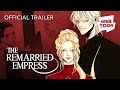 The Remarried Empress Official Trailer 3 WEBTOON 