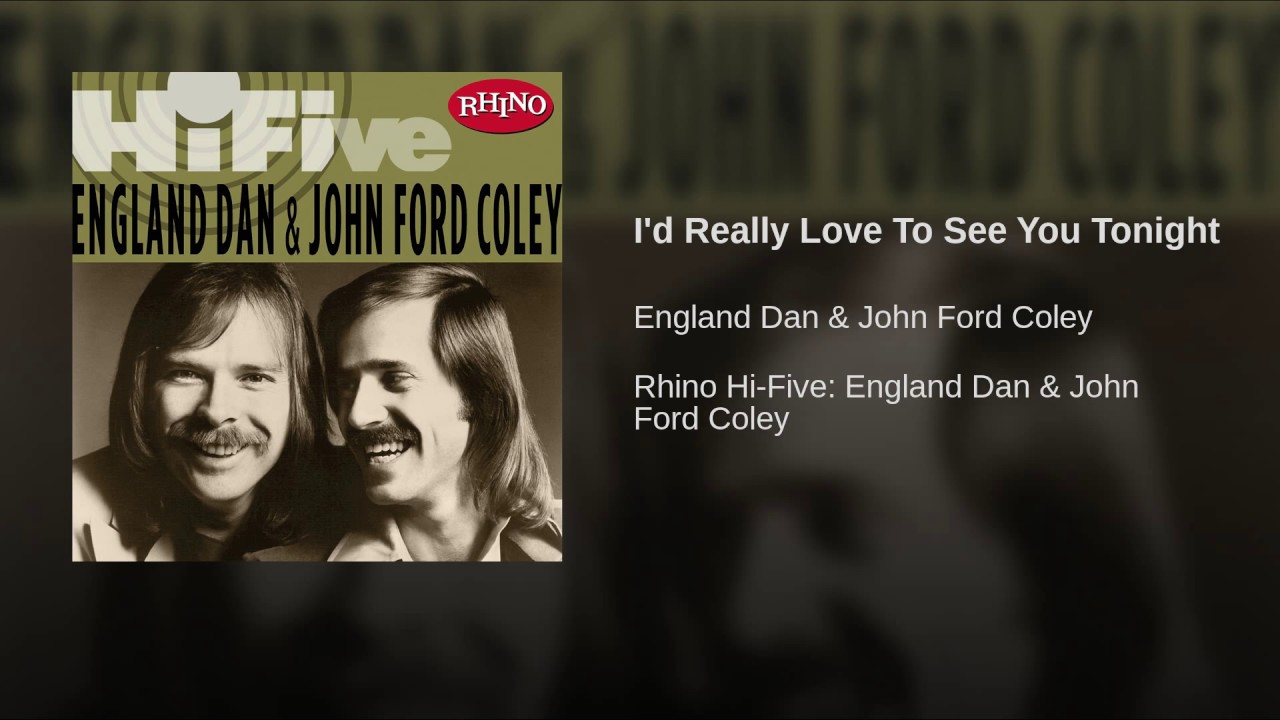 I'd Really Love To See You Tonight Lyrics - England Dan & John