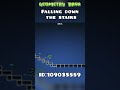 Falling Down The Stairs Geometry Dash