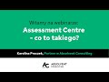 Assessment Centre - co to jest?