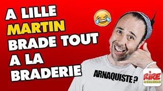 Martin brade à la braderie de Lille - L'appel trop con de Rire & Chansons