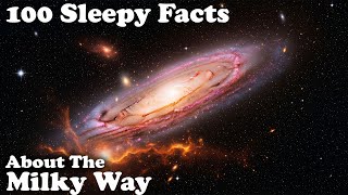 100 Mind-Blowing Facts About the Milky Way Galaxy | Relaxing Space Documentary for Sleep