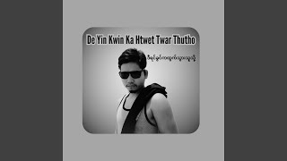 De Yin Kwin Ka Htwet Twar Thutho