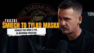 Depresja, lojalność i złote serce - co ukrywał Tuszol? - Tuszol || The Tarzan Show #11