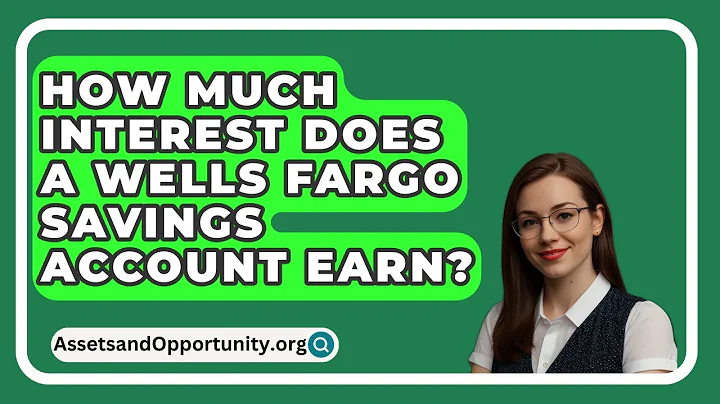 How Much Interest Does A Wells Fargo Savings Account Earn? - AssetsandOpportunity.org