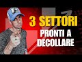 3 Settori pronti a decollare.