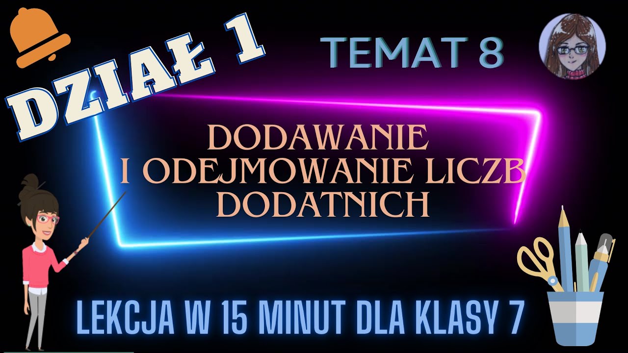 KLASA 7 TEMAT 8 Dodawanie i odejmowanie liczb dodatnich część 1