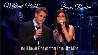 LAuRA PAuSINI &amp; Michael Bublé💘You&#39;ll Never Find Another Love Like Mine (Tradução)