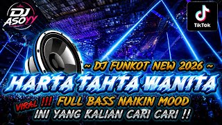 Download lagu DJ FUNKOT HARTA TAHTA WANITA VIRAL TIKTOK 2026 ⁉️ FULL BASS NAIKIN MOOD PALING DICARI 🎧