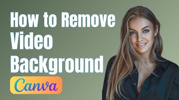 How to Remove Video Background in Canva: Canva Tutorial