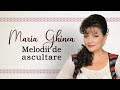 Maria Ghinea - Melodii de ascultare