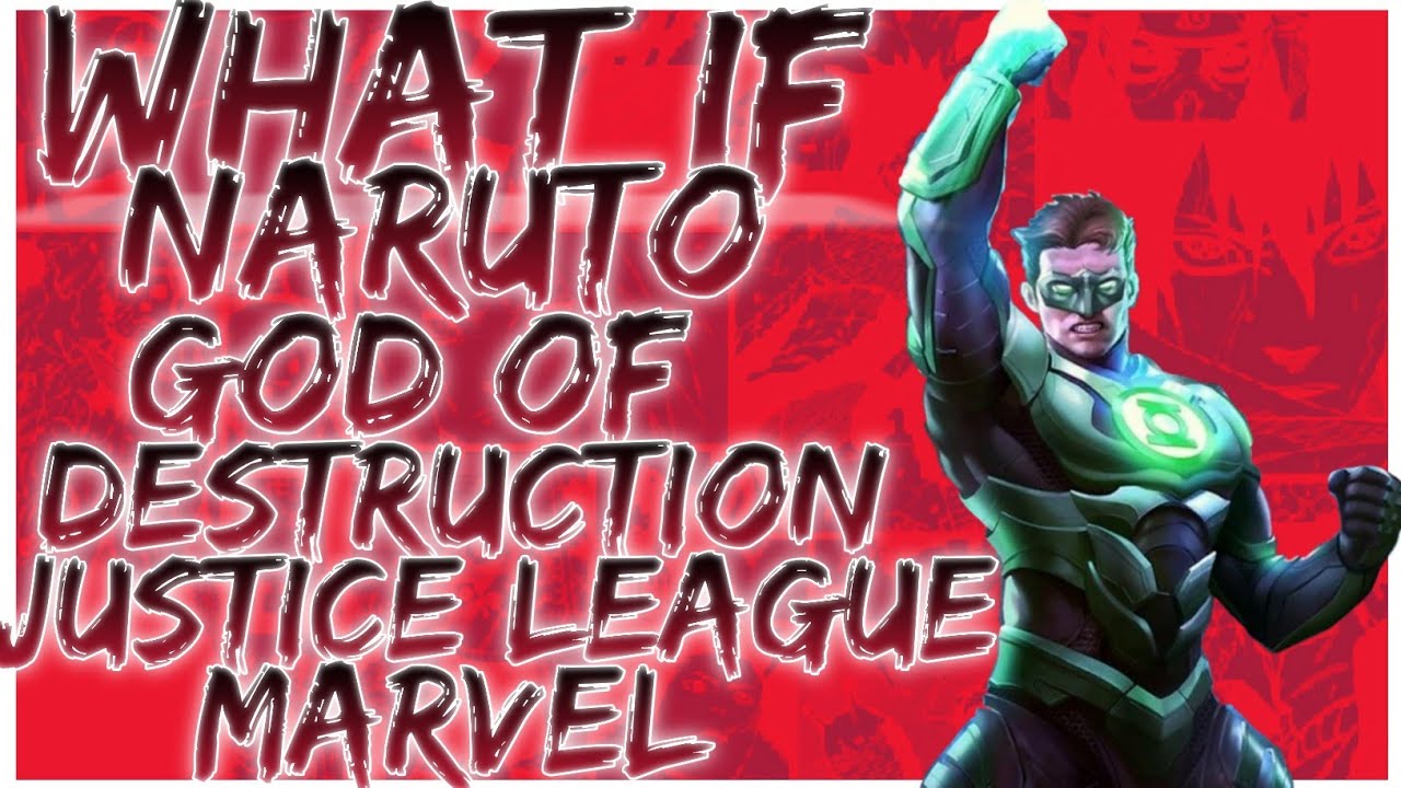 what if Naruto God of destruction Justice League marvel