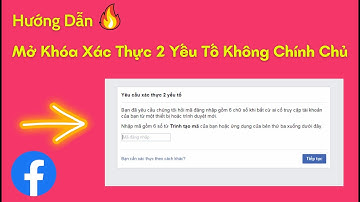 Cách mở khóa xác thực 2 yếu tố không chính chủ mới nhất 2022