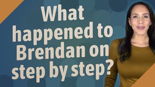 Famous What happened to Brendan on step by step? Wealth