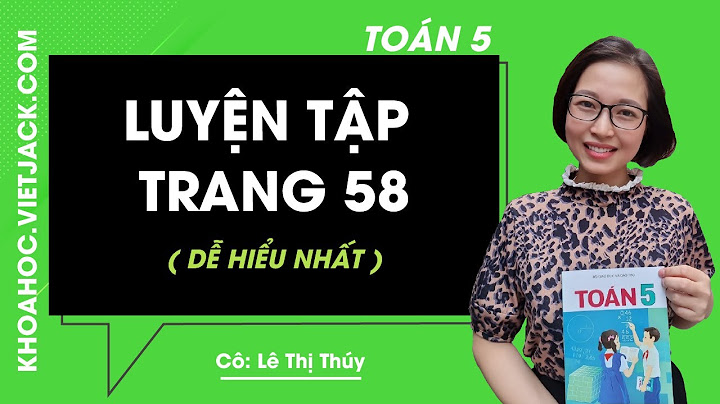 Toán lớp 5 trang 58 sách giáo khoa năm 2024