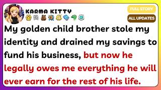 My golden child brother stole my identity and drained my savings to fund his business, but now he...