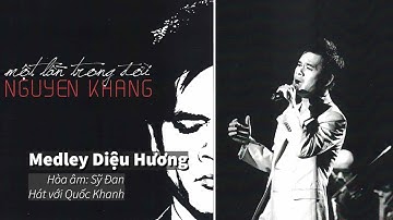 Medley Diệu Hương - Nguyên Khang, Quốc Khanh | Hòa âm: Sỹ Đan