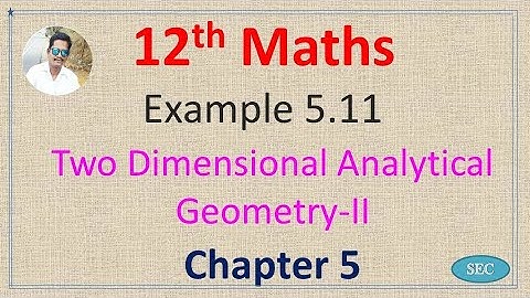 12th Std Maths Chapter 5 two Dimensional Analytical Geometry Example 5.11 |Tamil |  English