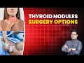 Thyroid Nodules Surgery | Treatments | Surgery Options | Dr. Thalavai Sundarram | Thyroid Nodules