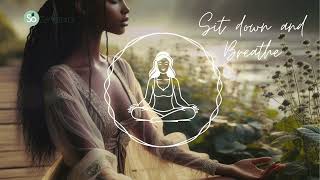 Sit down and Breathe/ Zen music/ Méditation/Anti-Stress