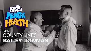 COUNTY LINES - Bailey Dowman -Ep18 NE1 Podcast