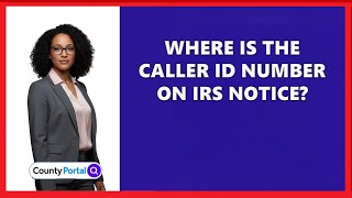 Where Is The Caller ID Number On IRS Notice?