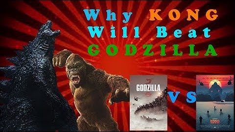 Why Kong Will Beat Godzilla in Godzilla Vs Kong
