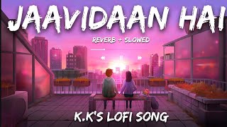 Jaavidaan hai | Full song | By K.K [reverb+slowed] | evil returns 1920 | Romantic YouTube video 