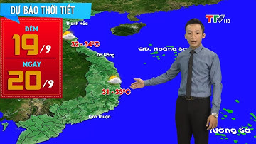 Bắc bộ, Trung bộ mưa giảm dần, Tây Nguyên và Nam bộ mưa to | Dự báo thời tiết đêm 19/9 ngày 20/9
