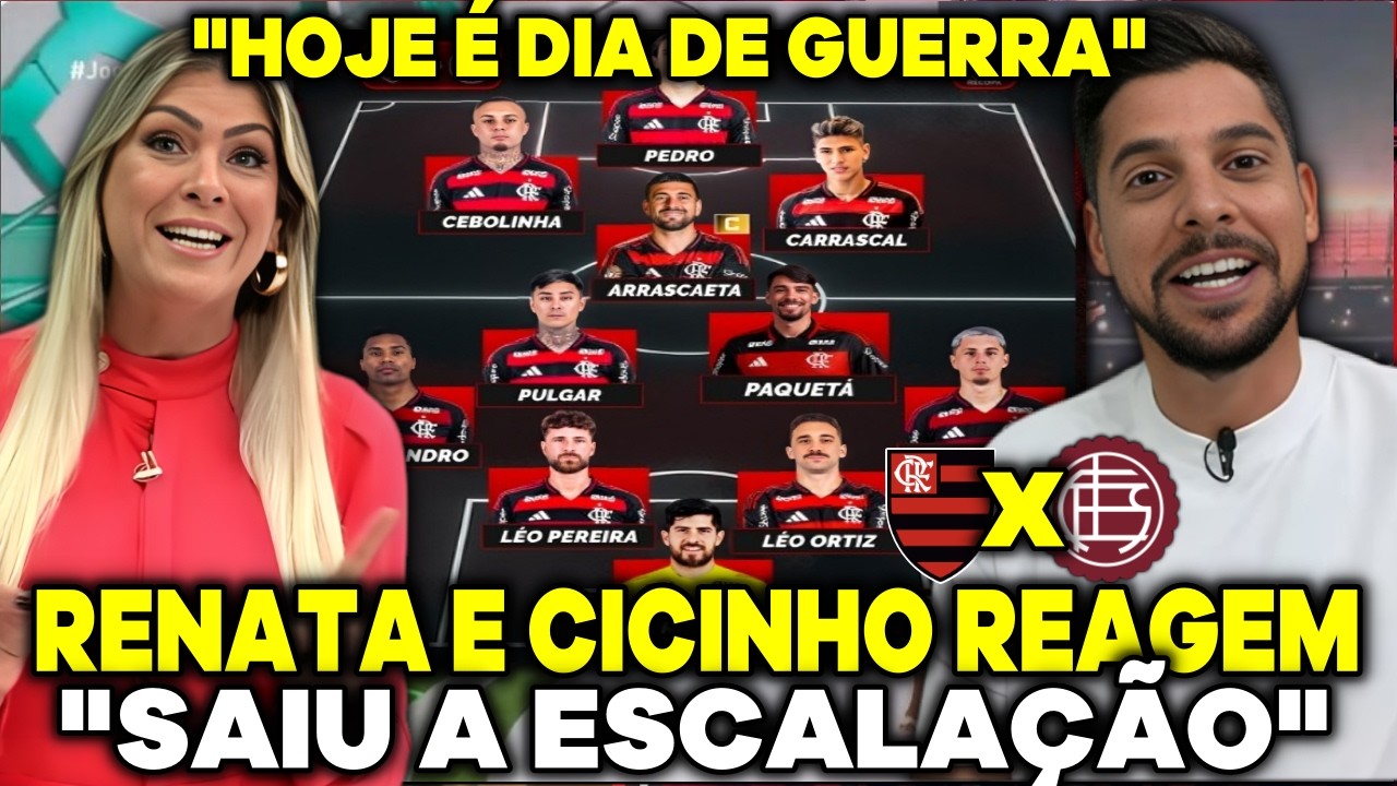 SAIU A ESCALAÇÃO DO MENGÃO - RENATA E CICINHO RASGAM ELOGIOS 