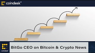 BitGo CEO Talks Bitcoin, Crypto Regulation, WBTC