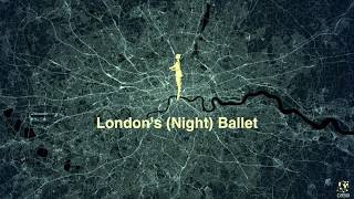 London's (Night) Ballet - Bartlett Centre for Advanced Spatial Analysis