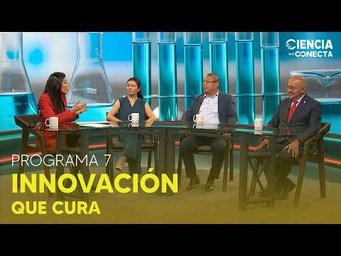 Ciencia que Conecta: Programa 7 Innovación que Cura