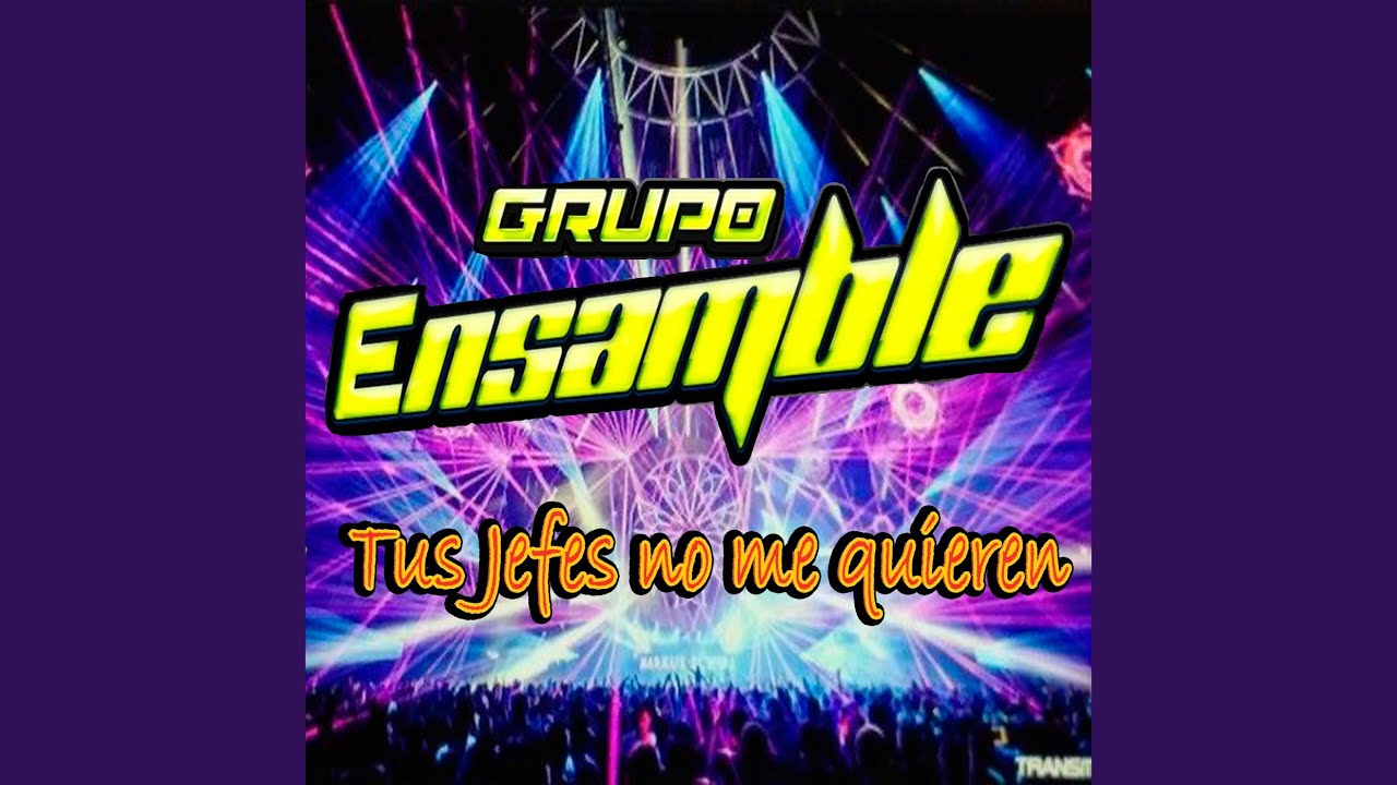 tus jefes no me quieren grupo ensamble shazam tus jefes no me quieren grupo ensamble shazam