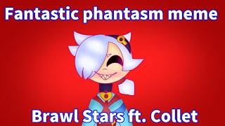 Fantastic phantasm meme Brawl Stars ft Collet FLASH WARNING