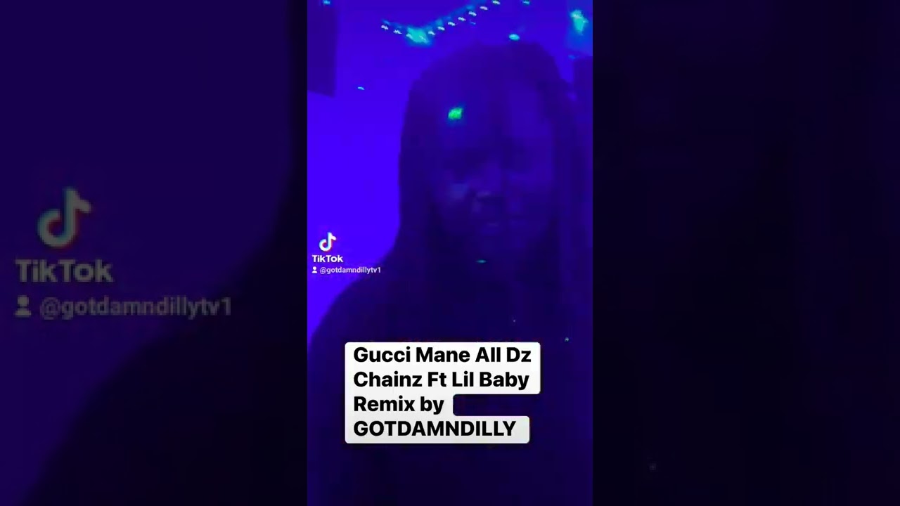 Gucci Mane All Dz Chainz ft Lil Baby Remix by GOTDAMNDILLY