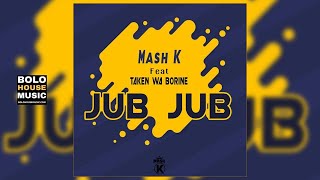 Mash K  Jub Jub Feat Taken Wabo Rinee  