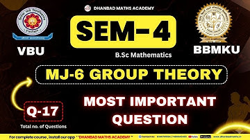 VBU & BBMKU SEM-4 MJ-6 Q-17 MOST IMPORTANT QUESTION GROUP THEORY | MJ-6 GROUP THEORY PYQ SOLUTION