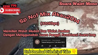 SP NO1 MIX AKAU2014 (MONO) - KOMBINASI SUARA PANGGIL DAN SUARA INAP TERBAIK SEPANJANG MASA