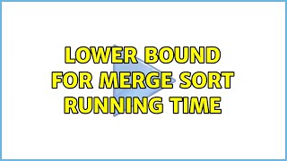 Lower bound for Merge Sort running time
