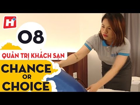 Chance Or Choice - Tập 8 - Quản Trị Khách Sạn | Chương Trình Talkshow Hay Nhất 2019