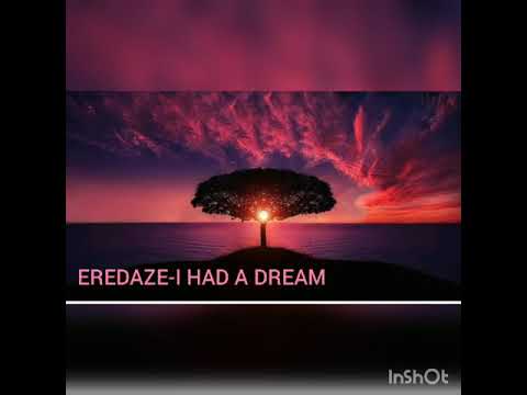 EREDAZE - I HAD A DREAM