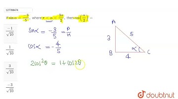 If sin alpha = (-3)/(5),  where pi lt alpha lt (3pi)/(2),  then  cos ((alpha)/(2))=  | CLASS 11 ...
