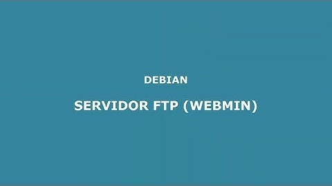 Configuración Servidor FTP - Debian (webmin)